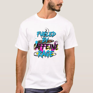 T-shirt Fueled by Caffeine & Rage