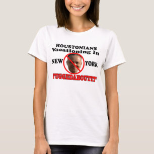 T-SHIRT "FUGGEDABOUTIT "