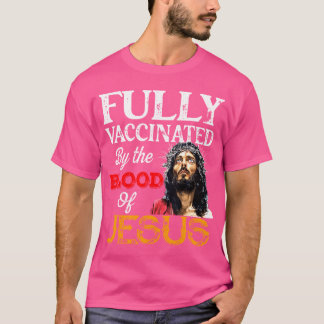 T-shirt Fully Vaccinated By the Blood Of Jesus Christian V