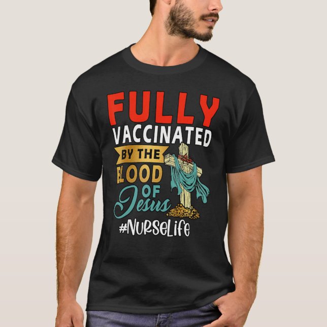 T-shirt Fully Vaccinated By the Blood Of Jesus Nurse Life (Devant)