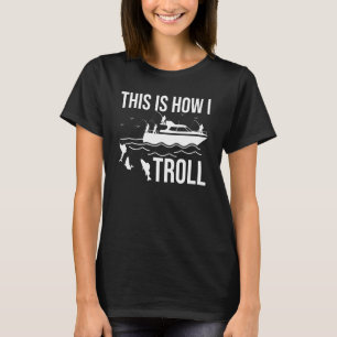 T-shirt Fun bateau pêche trolling c'est comme ça que je tr