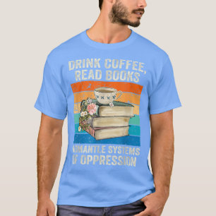 T-shirt Fun Drink Café Lire Livres Démanteler Les Systèmes