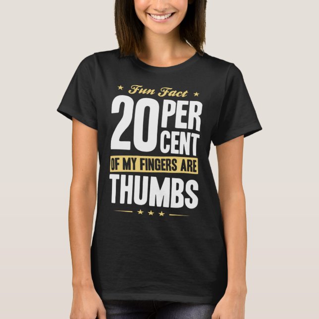 T-shirt Fun Fact 20 Percent Fingers Thumbs Funny Math (Devant)