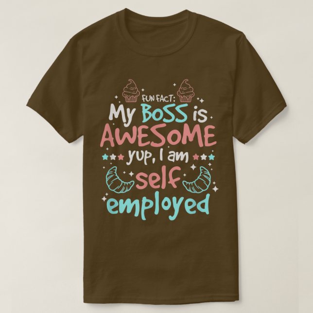 T-shirt Fun Fact My Boss Is Awesome Im Self Employed Pastr (Design devant)
