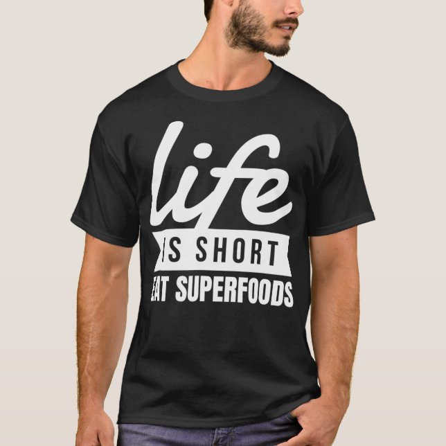 T-shirt Fun Healthy Diet Life Is Short Eat Superfoods Food (Devant)
