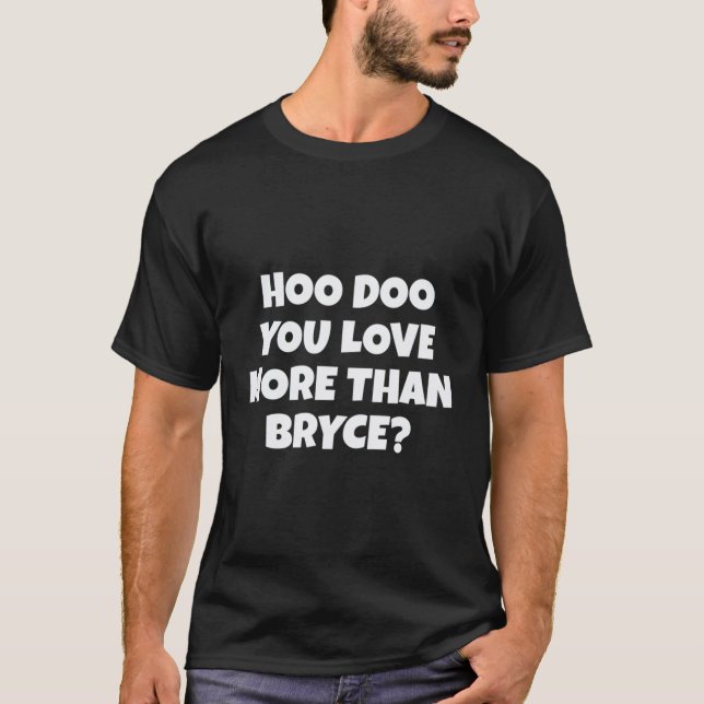 T-shirt Fun Hoo Doo Vous Aimez Plus Que Bryce Bryce Canyon (Devant)