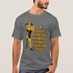 T-shirt Fun Jester, Rire Seul Et Le Monde Pense Que Vous Ê