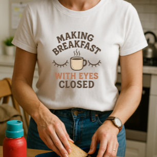 T-shirt Fun Parent Chemise du matin ; Faire Le Petit Déjeu