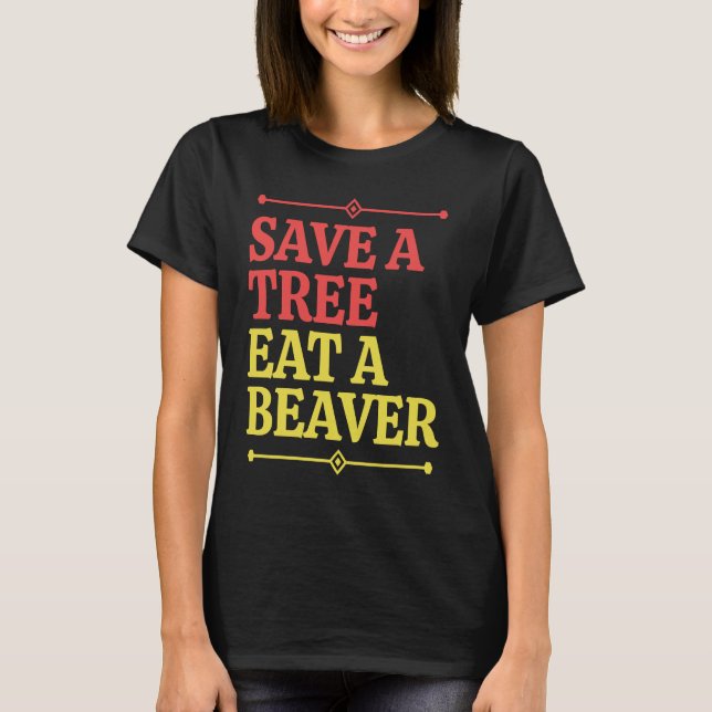 T-shirt Fun  Save a tree eat a beaver  1 (Devant)