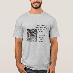 T-shirt Fun Wise Owl Arrêter de s'inquiéter Citation Humou