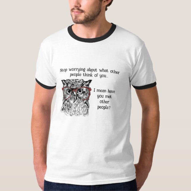 T-shirt Fun Wise Owl Arrêter de s'inquiéter Citation Humou (Devant)