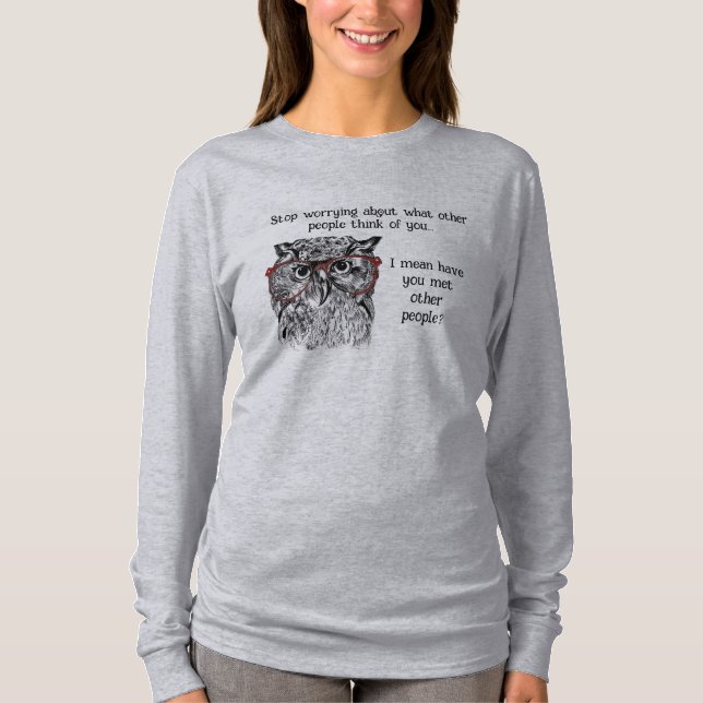 T-shirt Fun Wise Owl Arrêter de s'inquiéter Citation Humou (Devant)