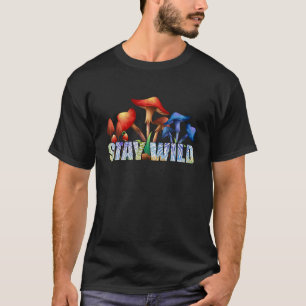 T-shirt Fungus Magic Psilocybin Champignons Rester sauvage