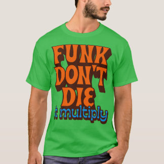 T-shirt Funk Ne Die Il Multiplie