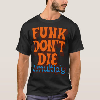 T-shirt Funk Ne Die Il Multiplie