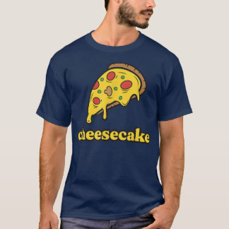 T-shirt Funky Cheese Pizza Cheesecake