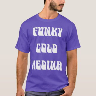 T-shirt Funky Cold Medina