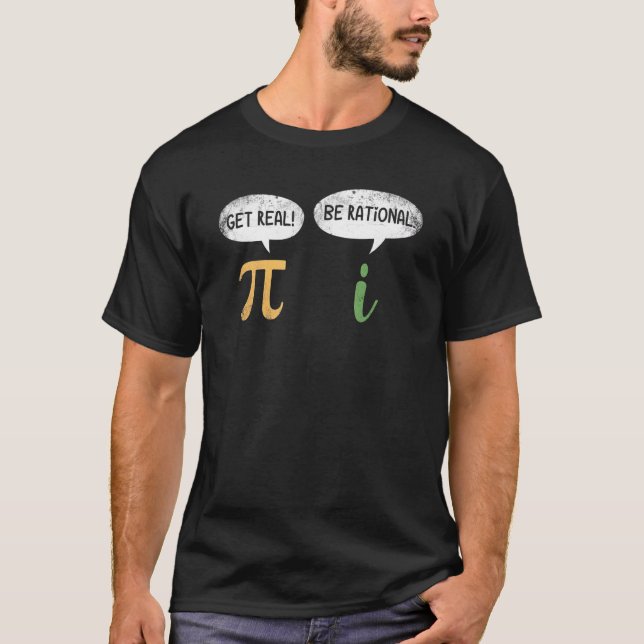 T-shirt Funky Get Real Be Rational Pi Math Enseignant Geek (Devant)