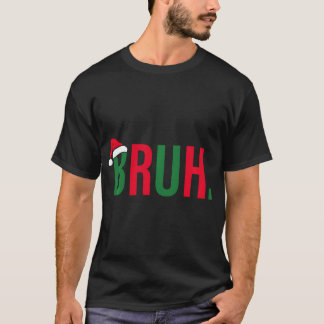 T-shirt Funky Noël Bruh Xmas Boys Homme Femme - Bruh