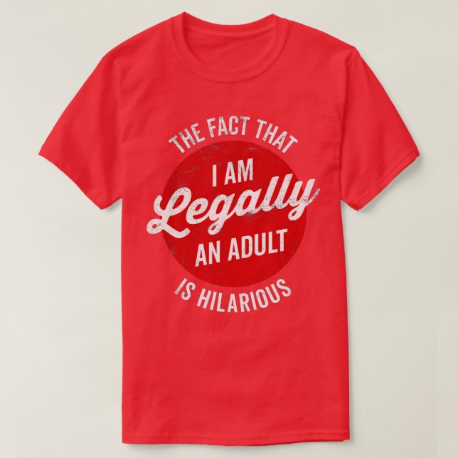 T-shirt Funny 18e Birthday I'm Legally An Adult Is Hilari (Design devant)