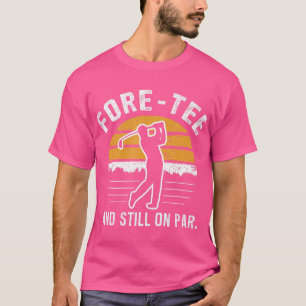 T-shirt Funny 40E Anniversaire Golf Fore-Tee Et Toujours S