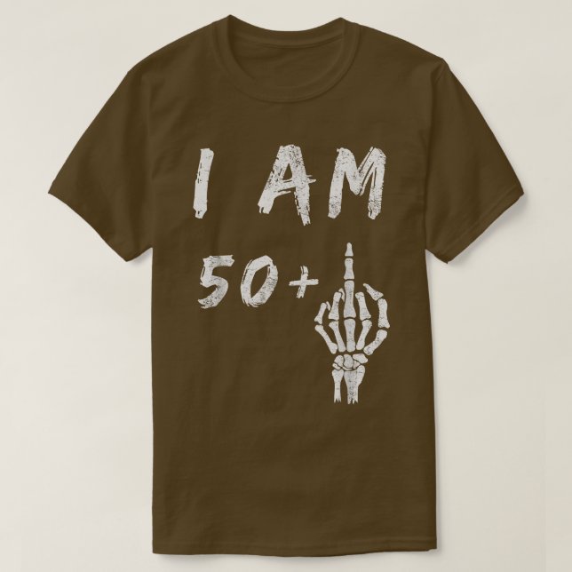 T-shirt Funny 51st Birthday I Am 50 Plus Skeleton Middle F (Design devant)