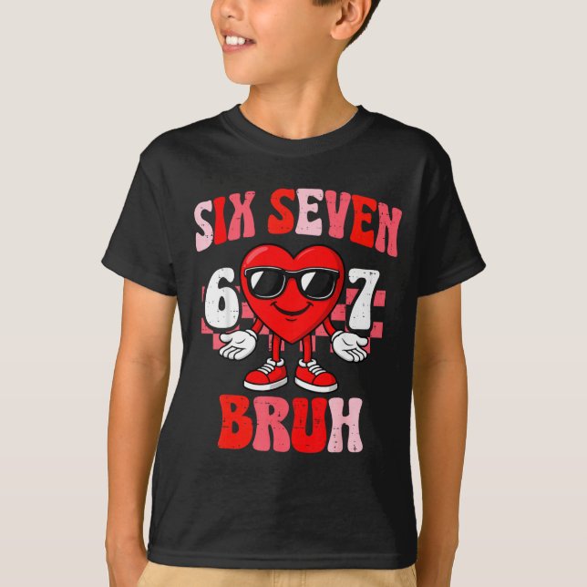 T-shirt Funny 6 7 Bruh Valentine Six Seven Meme Boys Teens (Devant)