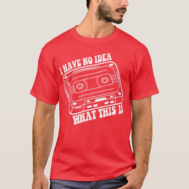 T-shirt Funny 70s 80shrowback Retro I Have No Idea What fr (Devant)