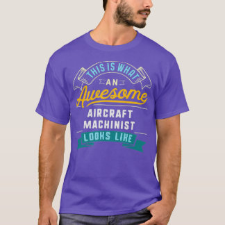 T-shirt Funny Aircraft Machinist  Awesome Job Occupation