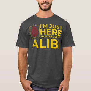 T-shirt Funny Alibi Party Night Joke Citations Sarcastique