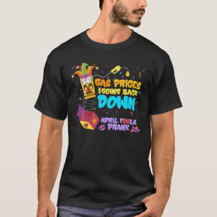 T-shirt Funny April Fools Day Prank Gas Prix Down Plaisant