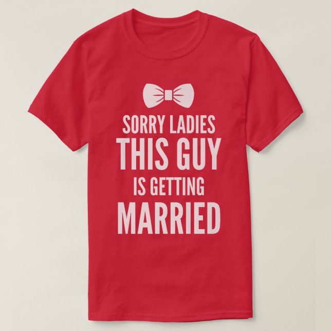 T-shirt Funny Bachelor Party Sorry Ladies Stag Party Mens  (Design devant)