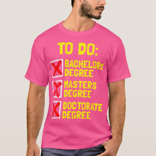 T-shirt Funny Bachelors Masters Doctorat Diplôme Dr Phd
