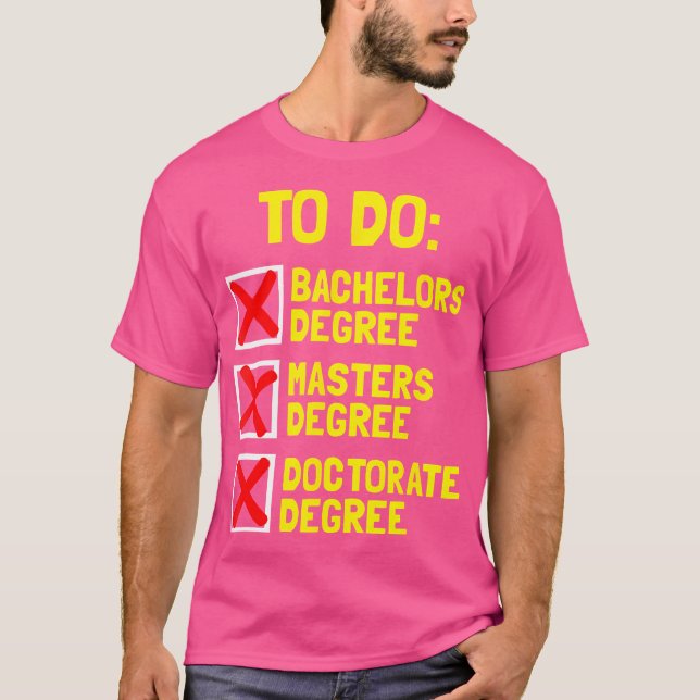 T-shirt Funny Bachelors Masters Doctorat Diplôme Dr Phd (Devant)