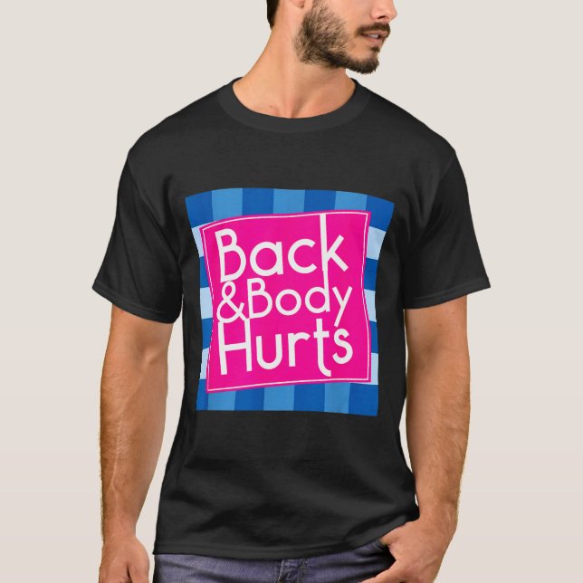 T-shirt Funny Back Body Hurts Quote Exercise Workout Gym  (Devant)