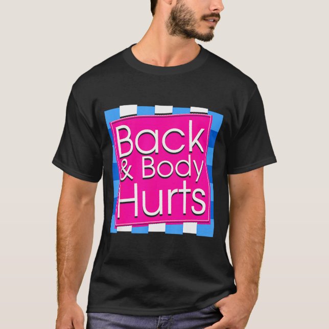 T-shirt Funny Back Body Hurts Tee Quote Exercise Workout G (Devant)