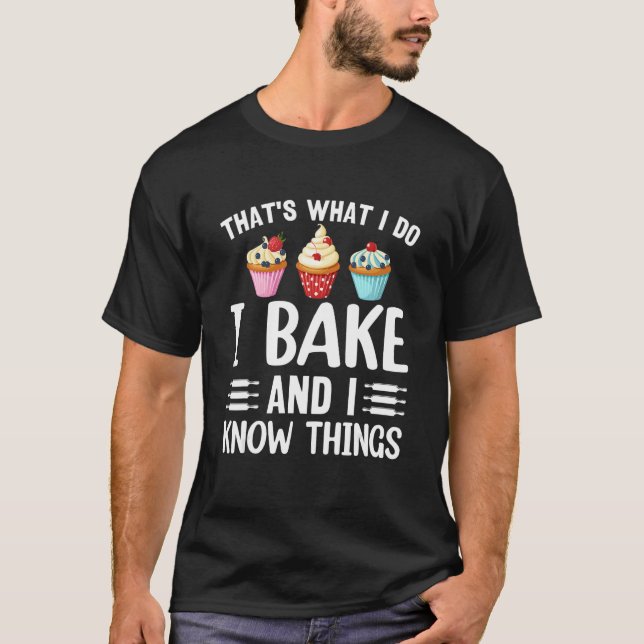 T-shirt Funny Baker That's What I Do I Bake And I Know Thi (Devant)
