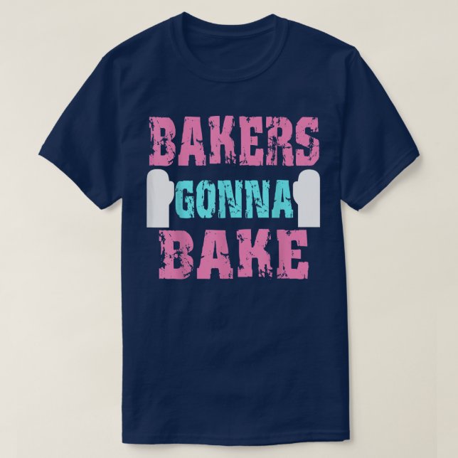 T-shirt Funny Baking Gift Bakers Gonna Bake Funny  for bak (Design devant)