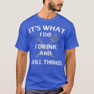 T-shirt Funny BBQ Grilling Quote Fathers Day 
