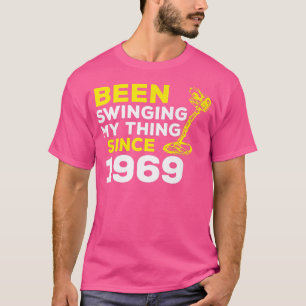 T-shirt Funny Been Swinging My Thing Since 1969 Metal Dete