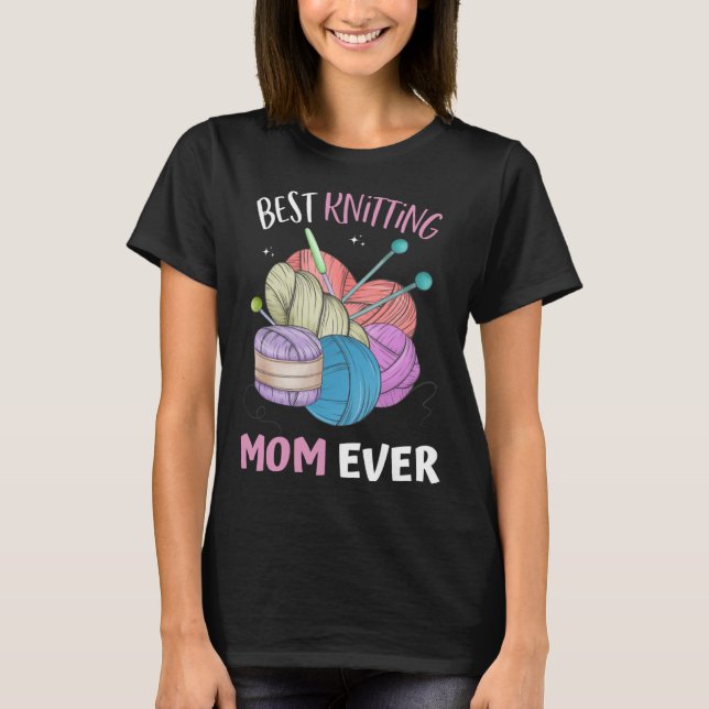 T-shirt Funny Best Knitting Mom Ever Crocheting Yarn Mothe (Devant)