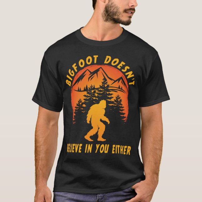 T-shirt Funny Bigfoot Sasquatch ne croit pas en vous (Devant)