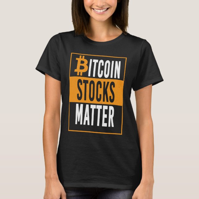 T-shirt Funny Bitcoin Digital Coin Stocks Matter Apparel (Devant)