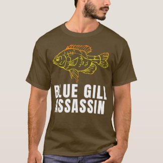 T-shirt Funny Blue Gill Assassin Bluegill Pêcheur Fisherma