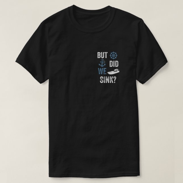 T-shirt Funny Boat Captain But Did We Sink (Design devant)
