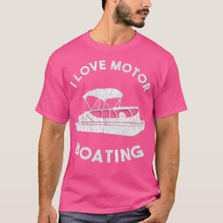 T-shirt Funny Boater Lake Life I Love Motor Boater