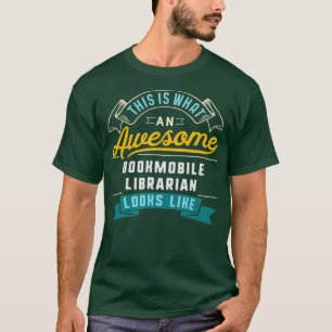 T-shirt Funny Bookmobile Librarian  Awesome Job