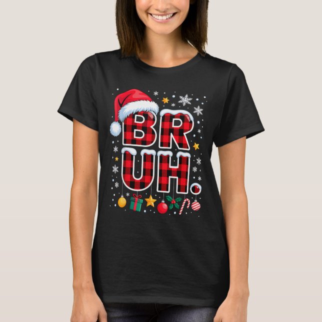 T-shirt Funny Bruh Christmas Plaid  (Devant)