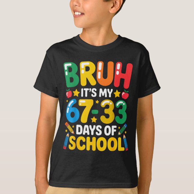 T-shirt Funny Bruh It's My 67 33 Days Of School Math Six S (Devant)
