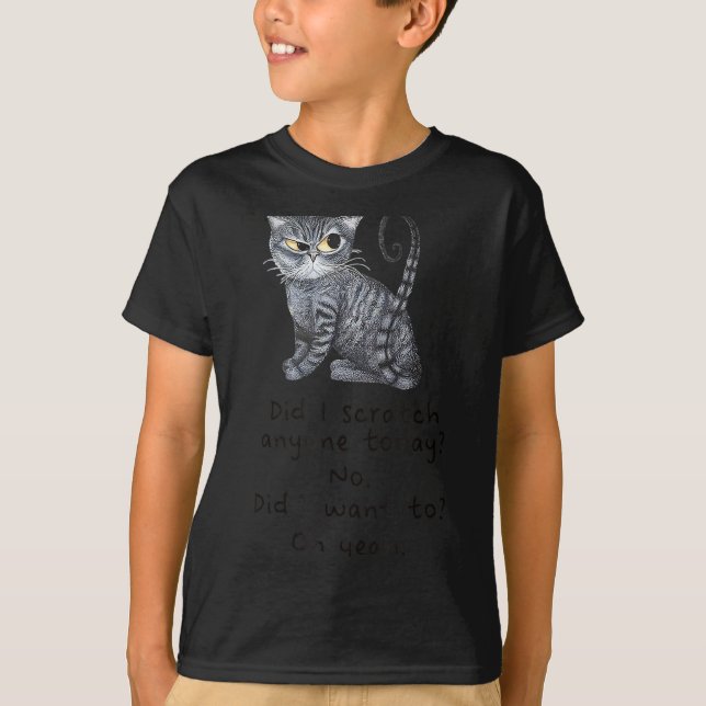 T-shirt Funny Ca_ Sarcastic Cat Did I Scratched Anyone Tod (Devant)